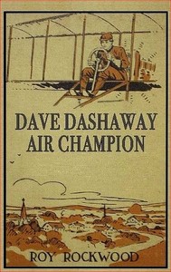 Dave Dashaway, Air Champion; Or, Wizard Work in the Clouds by Roy Rockwood
