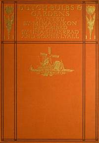 Dutch Bulbs and Gardens by Una L. Silberrad