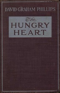 The Hungry Heart: A Novel by David Graham Phillips