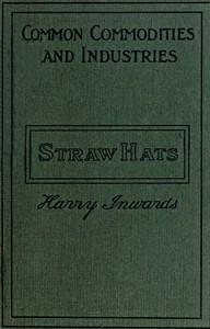 Straw Hats: Their history and manufacture by Harry Inwards