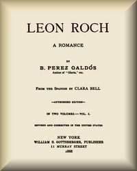 Leon Roch: A Romance, vol. 1 (of 2) by Benito Pérez Galdós