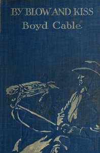 By Blow and Kiss: The Love Story of a Man with a Bad Name.
(Published serially under the title Unstable as Water). by Boyd Cable