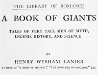 A Book of Giants: Tales of Very Tall Men of Myth, Legend, History, and Science. by Henry Wysham Lanier