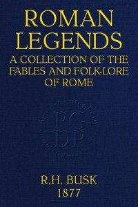 Roman Legends: A collection of the fables and folk-lore of Rome by Rachel Harriette Busk
