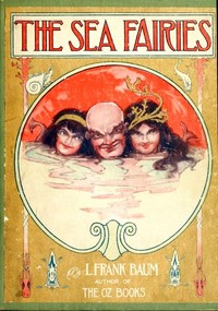 The Sea Fairies by L. Frank (Lyman Frank) Baum