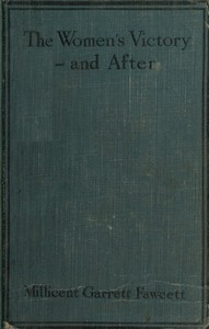 The Women's Victory—and After: Personal Reminiscences, 1911-1918 by Millicent Garrett Fawcett