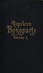 Life of Napoleon Bonaparte, Volume I. by Walter Scott