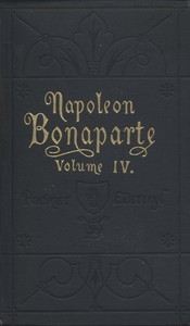 Life of Napoleon Bonaparte, Volume IV. by Walter Scott