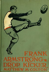 Frank Armstrong, Drop Kicker by Matthew M. Colton