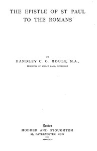 The Expositor's Bible: The Epistle of St Paul to the Romans by H. C. G. (Handley Carr Glyn) Moule