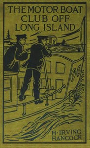 The Motor Boat Club off Long Island; or, A Daring Marine Game at Racing Speed by H. Irving (Harrie Irving) Hancock