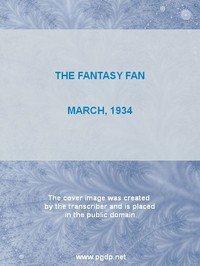 The Fantasy Fan, March 1934
The Fans' Own Magazine by Various