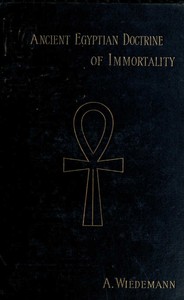 The ancient Egyptian doctrine of the immortality of the soul by Alfred Wiedemann