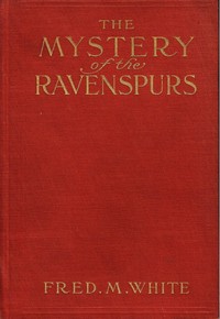 The Mystery of the Ravenspurs
A Romance and Detective Story of Thibet and England by Fred M. (Fred Merrick) White