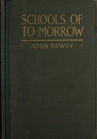 Schools of to-morrow by John Dewey