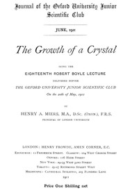 The Growth of a Crystal
Being the eighteenth Robert Boyle lecture by Henry Alex Miers