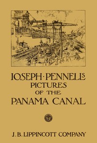 Joseph Pennell's pictures of the Panama Canal
Reproductions of a series of lithographs made by him on the Isthmus of Panama, January—March 1912, together with impressions and notes by the artist by Joseph Pennell