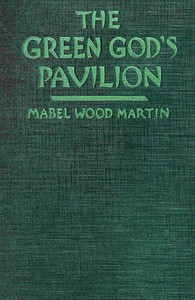 The Green God's Pavilion: A novel of the Philippines by Mabel Wood Martin