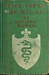 The Viper of Milan: A Romance of Lombardy by Marjorie Bowen