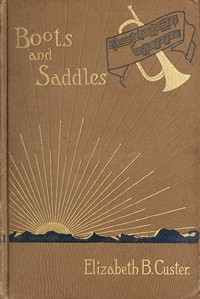 "Boots and Saddles"; Or, Life in Dakota with General Custer by Elizabeth Bacon Custer