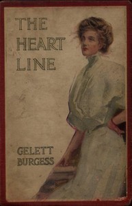 The Heart Line: A Drama of San Francisco by Gelett Burgess