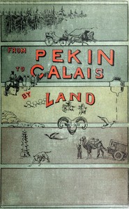 From Pekin to Calais by Land by Harry De Windt