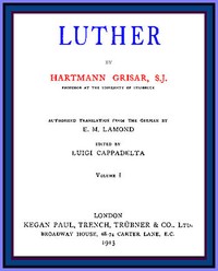 Luther, vol. 1 of 6 by Hartmann Grisar