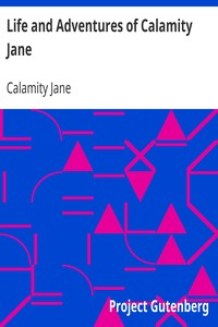 Life and Adventures of Calamity Jane by Calamity Jane