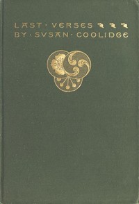 Last Verses by Susan Coolidge