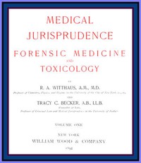 Medical Jurisprudence, Forensic medicine and Toxicology. Vol. 1 by R. A. (Rudolph August) Witthaus