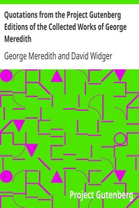 Quotations from the Project Gutenberg Editions of the Collected Works of George Meredith by George Meredith