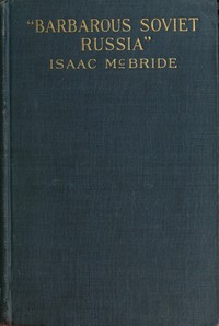 "Barbarous Soviet Russia" by Isaac McBride