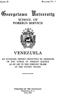 Venezuela, an economic report
Presented by students of the School of Foreign Service, as an aid to the foreign trade of the United States by Georgetown University. School of Foreign Service