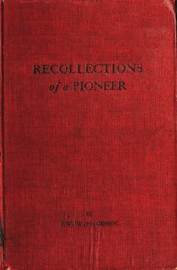 Recollections of a Pioneer by J. W. (J. Watt) Gibson