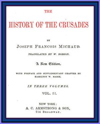 The History of the Crusades (vol. 2 of 3) by J. Fr. (Joseph Fr.) Michaud
