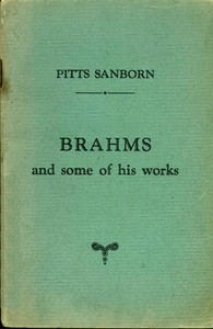 Brahms and some of his works by Pitts Sanborn