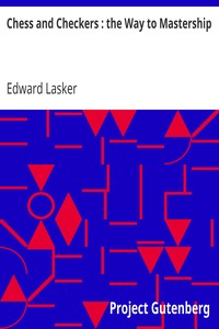 Chess and Checkers : the Way to Mastership by Edward Lasker