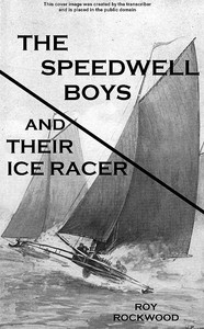 The Speedwell Boys and Their Ice Racer; Or, Lost in the Great Blizzard by Roy Rockwood