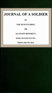 Journal of a Soldier of the Seventy-First, or Glasgow Regiment, Highland Light Infantry, from 1806-1815 by Anonymous