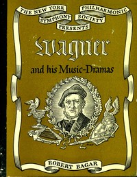 Wagner and His Music-Dramas by Robert C. Bagar