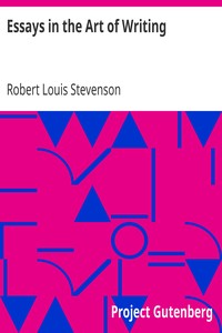 Essays in the Art of Writing by Robert Louis Stevenson