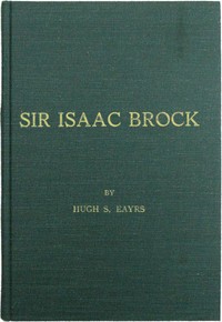Sir Isaac Brock by Hugh S. (Hugh Sterling) Eayrs