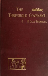 The Threshold Covenant; or, The Beginning of Religious Rites by H. Clay (Henry Clay) Trumbull