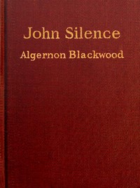 John Silence, Physician Extraordinary by Algernon Blackwood
