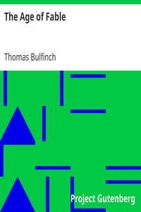 The Age of Fable by Thomas Bulfinch