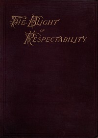 The Blight of Respectability
An Anatomy of the Disease and a Theory of Curative Treatment by Geoffrey Mortimer