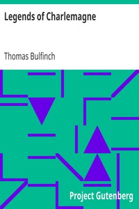 Legends of Charlemagne by Thomas Bulfinch