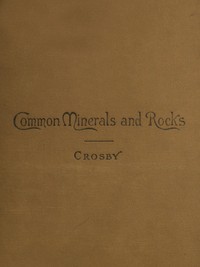 Common Minerals and Rocks by William O. (William Otis) Crosby