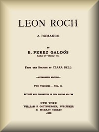 Leon Roch: A Romance, vol. 2 (of 2) by Benito Pérez Galdós