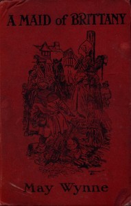 A Maid of Brittany: A Romance by Mabel Winifred Knowles
